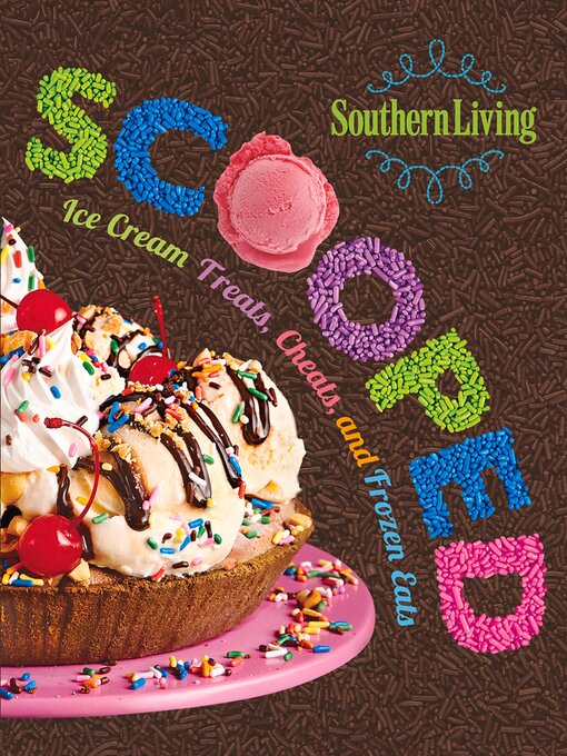 Title details for Southern Living Scooped by The Editors of Southern Living - Available